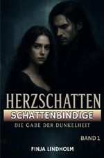 HERZSCHATTEN / HERZSCHATTEN (Band 1): Schattenbindige - Die Gabe der Dunkelheit Cover des Buches HERZSCHATTEN / HERZSCHATTEN (Band 1): Schattenbindige - Die Gabe der Dunkelheit (ISBN: 9783565026661)