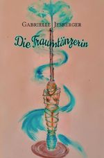 Die Traumtänzerin Cover des Buches Die Traumtänzerin (ISBN: 9783565029501)