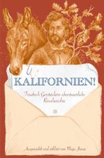 Friedrich Gerstäckers abenteuerliche Reiseberichte / Kalifornien! Friedrich Gerstäckers abenteuerliche Reiseberichte Cover des Buches Friedrich Gerstäckers abenteuerliche Reiseberichte / Kalifornien! Friedrich Gerstäckers abenteuerliche Reiseberichte (ISBN: 9783565032341)