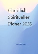 Christlich Spiritueller Planer 2026 Cover des Buches Christlich Spiritueller Planer 2026 (ISBN: 9783565033423)
