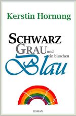 Schwarz Grau und ein bisschen Blau Cover des Buches Schwarz Grau und ein bisschen Blau (ISBN: 9783565033539)