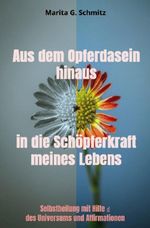 Aus dem Opferdasein hinaus in die Schöpferkraft meines Lebens Cover des Buches Aus dem Opferdasein hinaus in die Schöpferkraft meines Lebens (ISBN: 9783565033768)