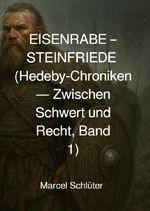 Hedeby-Chroniken — Zwischen Schwert und Recht / EISENRABE – STEINFRIEDE (Hedeby-Chroniken — Zwischen Schwert und Recht, Band 1) Cover des Buches Hedeby-Chroniken — Zwischen Schwert und Recht / EISENRABE – STEINFRIEDE (Hedeby-Chroniken — Zwischen Schwert und Recht, Band 1) (ISBN: 9783565035106)