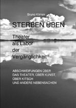 STERBEN ÜBEN. Theater als Labor der Vergänglichkeit Cover des Buches STERBEN ÜBEN. Theater als Labor der Vergänglichkeit (ISBN: 9783565036745)