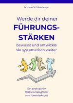 Werde dir deiner Führungsstärken bewusst und entwickle sie systematisch weiter Cover des Buches Werde dir deiner Führungsstärken bewusst und entwickle sie systematisch weiter (ISBN: 9783565040087)