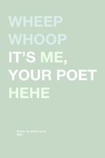 Wheep whoop it's me, your poet hehe Cover des Buches Wheep whoop it's me, your poet hehe (ISBN: 9783565040971)