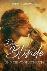 Die Blinde und die Vogelscheuche Cover des Buches Die Blinde und die Vogelscheuche (ISBN: 9783565043521)