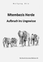 Die Geschichte eines Elefanten / Mtembezis Herde - Aufbruch ins Ungewisse Cover des Buches Die Geschichte eines Elefanten / Mtembezis Herde - Aufbruch ins Ungewisse (ISBN: 9783565047703)