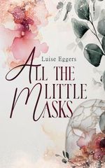 All the Little Masks Cover des Buches All the Little Masks (ISBN: 9783565049127)