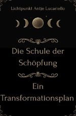 Die Schule der Schöpfung - Ein Transformationsplan Cover des Buches Die Schule der Schöpfung - Ein Transformationsplan (ISBN: 9783565051328)