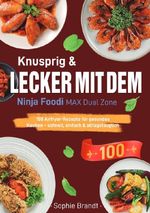 Knusprig & Lecker mit dem Ninja Foodi MAX Dual Zone Cover des Buches Knusprig & Lecker mit dem Ninja Foodi MAX Dual Zone (ISBN: 9783565052516)