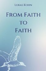From faith to faith Cover des Buches From faith to faith (ISBN: 9783565053292)