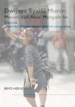 Dwijaya Syaifil Munir: Menari dari Akar, Mengalir ke Dunia Maestro Penari Grass Roots Indonesia Cover des Buches Dwijaya Syaifil Munir: Menari dari Akar, Mengalir ke Dunia Maestro Penari Grass Roots Indonesia (ISBN: 9783565053643)