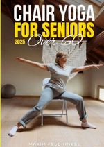 Chair Yoga for Seniors Over 60 Cover des Buches Chair Yoga for Seniors Over 60 (ISBN: 9783565054657)