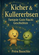 Kicher & Kullerbsen - Märchenhafte Gute Nacht Geschichten Cover des Buches Kicher & Kullerbsen - Märchenhafte Gute Nacht Geschichten (ISBN: 9783565061884)