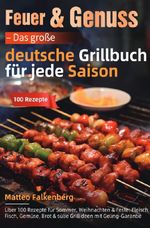 Feuer & Genuss – Das große deutsche Grillbuch für jede Saison Cover des Buches Feuer & Genuss – Das große deutsche Grillbuch für jede Saison (ISBN: 9783565064830)
