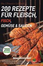 Das Ultimative Grillbuch: 200 Rezepte für Fleisch, Fisch, Gemüse & Saucen Cover des Buches Das Ultimative Grillbuch: 200 Rezepte für Fleisch, Fisch, Gemüse & Saucen (ISBN: 9783565064847)
