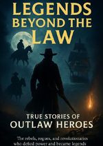 Legends Beyond the Law: True Stories of Outlaw Heroes Cover des Buches Legends Beyond the Law: True Stories of Outlaw Heroes (ISBN: 9783565065004)