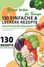 Gesund kochen für Teenager – 130 einfache & leckere Rezepte Cover des Buches Gesund kochen für Teenager – 130 einfache & leckere Rezepte (ISBN: 9783565065219)