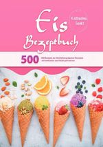 Eis Rezeptbuch Cover des Buches Eis Rezeptbuch (ISBN: 9783565065400)