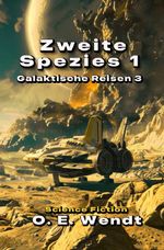 Galaktische Reisen / Zweite Spezies 1 Cover des Buches Galaktische Reisen / Zweite Spezies 1 (ISBN: 9783565067312)