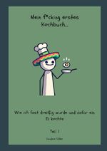 Wie ich fast dreißig wurde und dafür ein Ei kochte. / Mein f*cking erstes Kochbuch... Cover des Buches Wie ich fast dreißig wurde und dafür ein Ei kochte. / Mein f*cking erstes Kochbuch... (ISBN: 9783565069170)