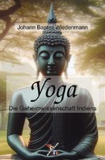 Yoga, die Geheimwissenschaft Indiens Cover des Buches Yoga, die Geheimwissenschaft Indiens (ISBN: 9783565079957)