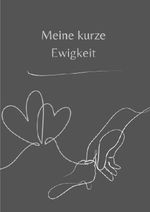 Meine kurze Ewigkeit Cover des Buches Meine kurze Ewigkeit (ISBN: 9783565082452)