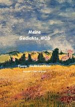 Meine Gedichte #03 Cover des Buches Meine Gedichte #03 (ISBN: 9783565091362)