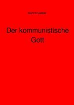 Der kommunistische Gott Cover des Buches Der kommunistische Gott (ISBN: 9783565091942)
