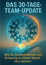 Das 30-Tage-Team-Update Cover des Buches Das 30-Tage-Team-Update (ISBN: 9783565092321)