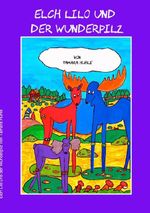 Kurzgeschichten / Elch Lilo und der Wunderpilz Cover des Buches Kurzgeschichten / Elch Lilo und der Wunderpilz (ISBN: 9783565095162)