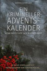 Ein krimineller Adventskalender – Wenn der Schnee sich blutrot färbt: 24 kurze Krimis zum Fest Cover des Buches Ein krimineller Adventskalender – Wenn der Schnee sich blutrot färbt: 24 kurze Krimis zum Fest (ISBN: 9783565096435)