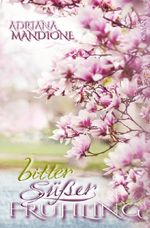 Bittersüsser Frühling Cover des Buches Bittersüsser Frühling (ISBN: 9783565097852)