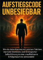 Aufstiegscode Unbesiegbar Cover des Buches Aufstiegscode Unbesiegbar (ISBN: 9783565102211)