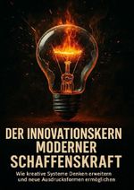 Der Innovationskern Moderner Schaffenskraft Cover des Buches Der Innovationskern Moderner Schaffenskraft (ISBN: 9783565102440)