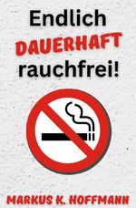 Endlich dauerhaft rauchfrei! Cover des Buches Endlich dauerhaft rauchfrei! (ISBN: 9783565102907)