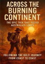 Across the Burning Continent: The Epic Trek That Tested Australia’s Limits Cover des Buches Across the Burning Continent: The Epic Trek That Tested Australia’s Limits (ISBN: 9783565107162)