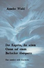 Der Kapitän, der seinen Ozean auf einem Barhocker überquerte Cover des Buches Der Kapitän, der seinen Ozean auf einem Barhocker überquerte (ISBN: 9783565107964)