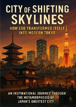 City of Shifting Skylines: How Edo Transformed Itself Into Modern Tokyo Cover des Buches City of Shifting Skylines: How Edo Transformed Itself Into Modern Tokyo (ISBN: 9783565108213)