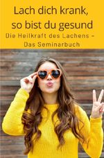 Lach dich krank, so bist du gesund Cover des Buches Lach dich krank, so bist du gesund (ISBN: 9783565109036)