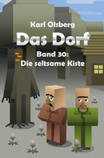 Das Dorf / Das Dorf Band 30: Die seltsame Kiste Cover des Buches Das Dorf / Das Dorf Band 30: Die seltsame Kiste (ISBN: 9783565113033)