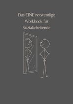 Das eine NOTWENDIGE Workbook für Sozialarbeitende Cover des Buches Das eine NOTWENDIGE Workbook für Sozialarbeitende (ISBN: 9783565113545)