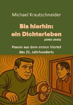 Bis hierhin: ein Dichterleben (2002-2025) Cover des Buches Bis hierhin: ein Dichterleben (2002-2025) (ISBN: 9783565113675)
