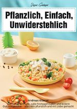 Vegan Genießen – Pflanzlich, Einfach, Unwiderstehlich Cover des Buches Vegan Genießen – Pflanzlich, Einfach, Unwiderstehlich (ISBN: 9783565114702)