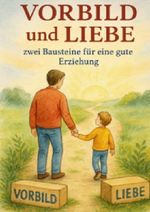 VORBILD und LIEBE, zwei Bausteine für eine gute Erziehung Cover des Buches VORBILD und LIEBE, zwei Bausteine für eine gute Erziehung (ISBN: 9783565123995)