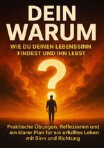 Dein Warum: Wie du deinen Lebenssinn findest und ihn lebst Cover des Buches Dein Warum: Wie du deinen Lebenssinn findest und ihn lebst (ISBN: 9783565124916)