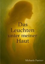 Das Leuchten unter meiner Haut Cover des Buches Das Leuchten unter meiner Haut (ISBN: 9783565124947)