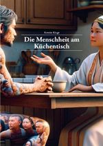 Die Menschheit am Küchentisch Cover des Buches Die Menschheit am Küchentisch (ISBN: 9783565127504)