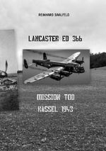 LANCASTER ED 366 Mission Tod Kassel 1943 Cover des Buches LANCASTER ED 366 Mission Tod Kassel 1943 (ISBN: 9783565127764)